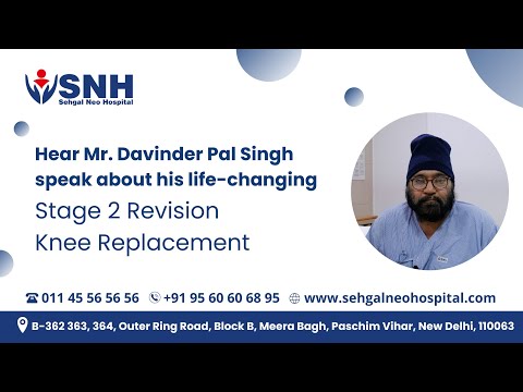 Hear Davinder Pal Singh speak about his Revision Knee Replacement experience at Sehgal Neo Hospital